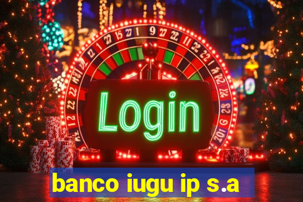 banco iugu ip s.a